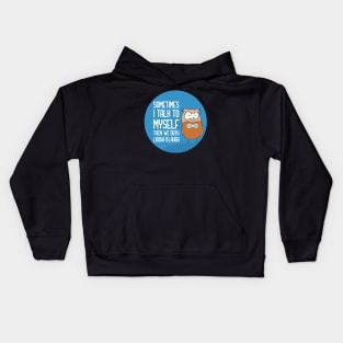 Sometimes I Talk To Myself Then We Both Laugh Kids Hoodie